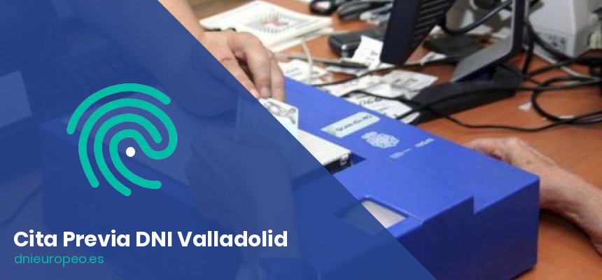 Cita Previa para el DNI en Valladolid